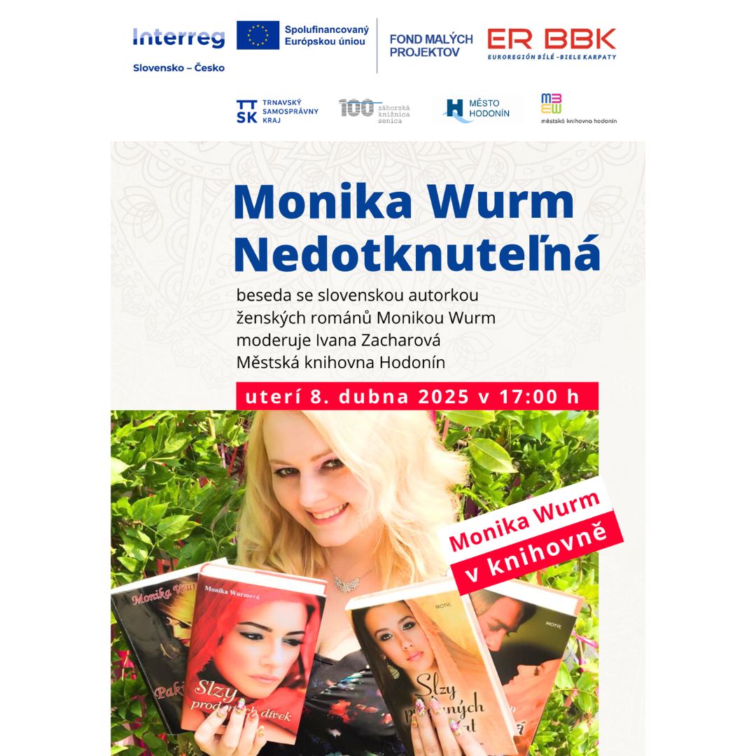 Zveme vás společně se Záhorskou knižnicou Senica na besedu se slovenskou autorkou Moni-kou Wurm. Beseda je součástí mezinárodního projektu Slová bez hraníc, realizovaného z Fondu malých projektů v rámci programu INTERREG SK-CZ financovaného z Evropské unie.